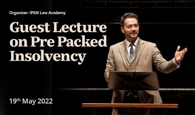 Pre Packed Insolvency – Guest Lecture on Contemporary Topic