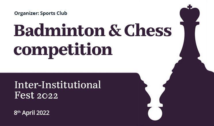 Badminton and Chess Competition – Inter-Institutional Fest 2022